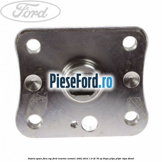 Fuzeta spate fara ESP Ford Tourneo Connect 2002-2014 1.8 Di 75 cp BHPA, P7PA, P7PB, R2PA diesel