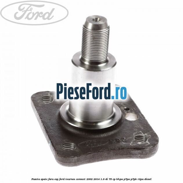 Fuzeta spate fara ESP Ford Tourneo Connect 2002-2014 1.8 Di 75 cp BHPA, P7PA, P7PB, R2PA diesel