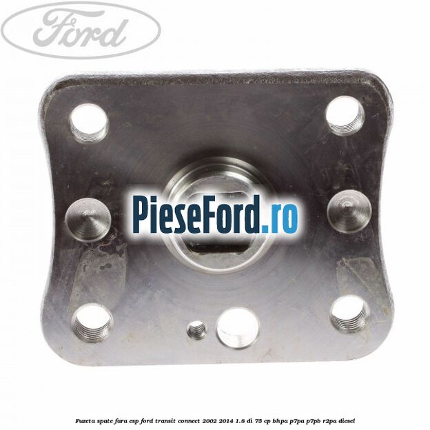 Fuzeta spate fara ESP Ford Transit Connect 2002-2014 1.8 Di 75 cp BHPA, P7PA, P7PB, R2PA diesel