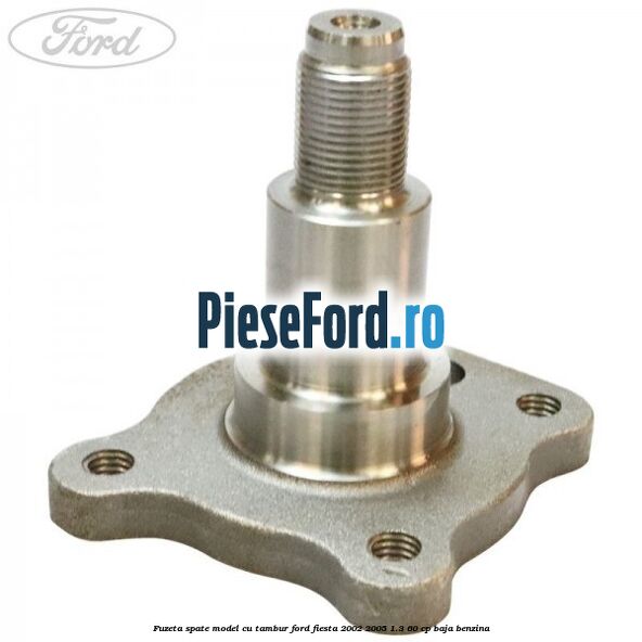 Fuzeta spate model cu tambur Ford Fiesta 2002-2005 1.3 60 cp BAJA benzina