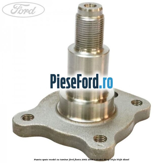 Fuzeta spate model cu tambur Ford Fiesta 2002-2005 1.6 TDCi 90 cp HHJA, HHJB diesel