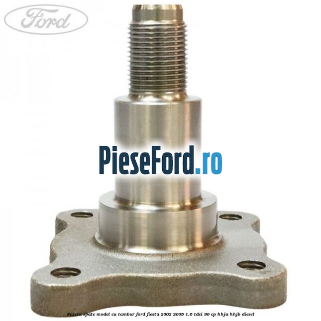 Fuzeta spate model cu tambur Ford Fiesta 2002-2005 1.6 TDCi 90 cp