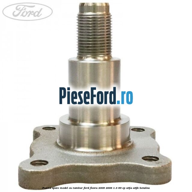 Fuzeta spate model cu tambur Ford Fiesta 2005-2008 1.3 69 cp