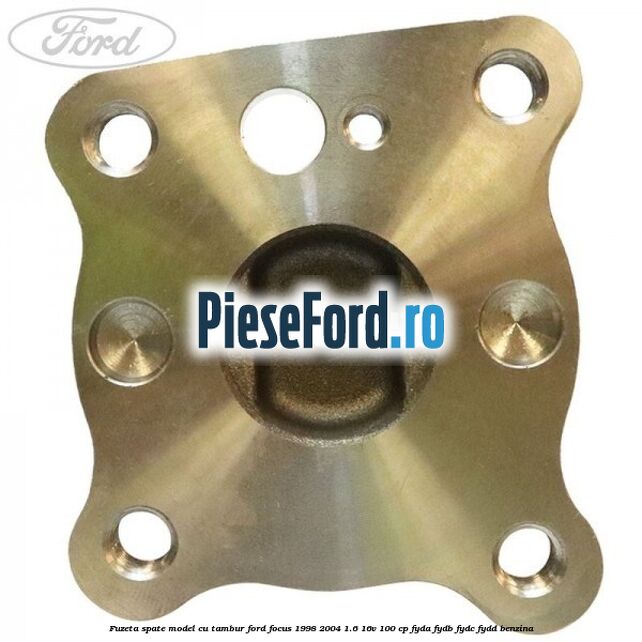 Fuzeta spate model cu tambur Ford Focus 1998-2004 1.6 16V 100 cp FYDA, FYDB, FYDC, FYDD benzina