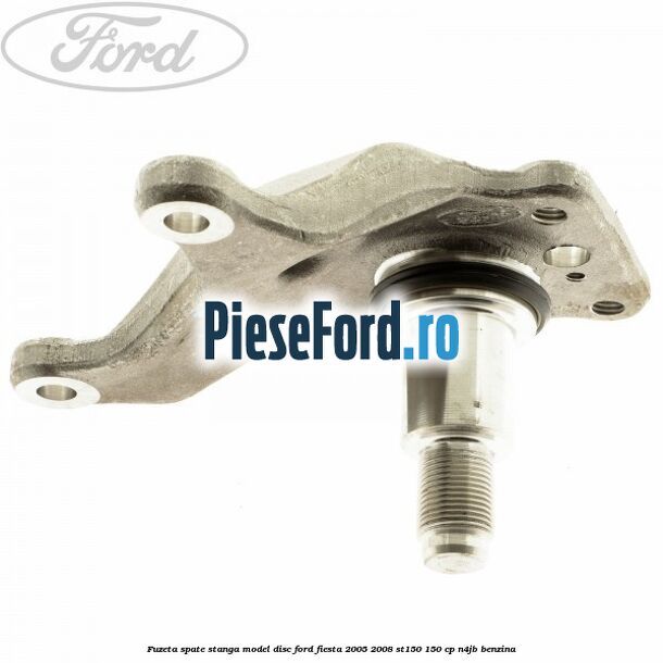 Fuzeta spate stanga model disc Ford Fiesta 2005-2008 ST150 150 cp N4JB benzina