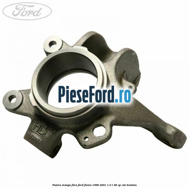 Fuzeta stanga fata Ford Fiesta 1996-2001 1.0 i 65 cp C4E benzina