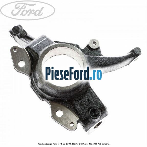 Fuzeta stanga fata Ford Ka 2009-2016 1.2 69 cp 169A4000, FP4 benzina