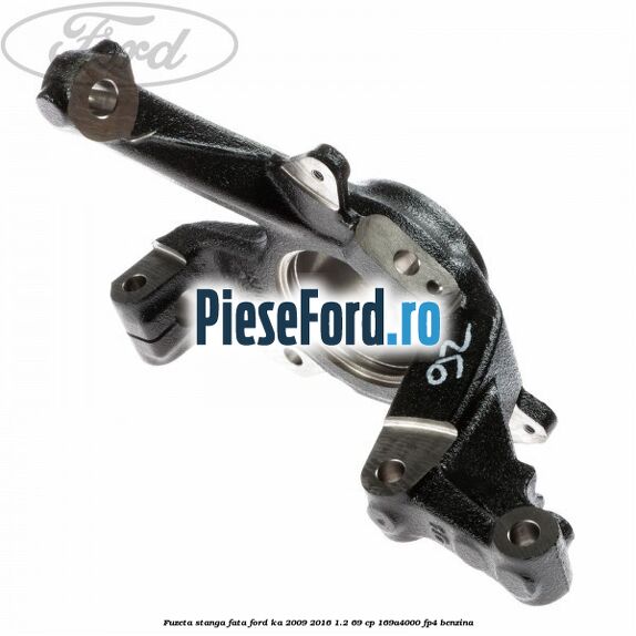 Fuzeta stanga fata Ford Ka 2009-2016 1.2 69 cp 169A4000, FP4 benzina