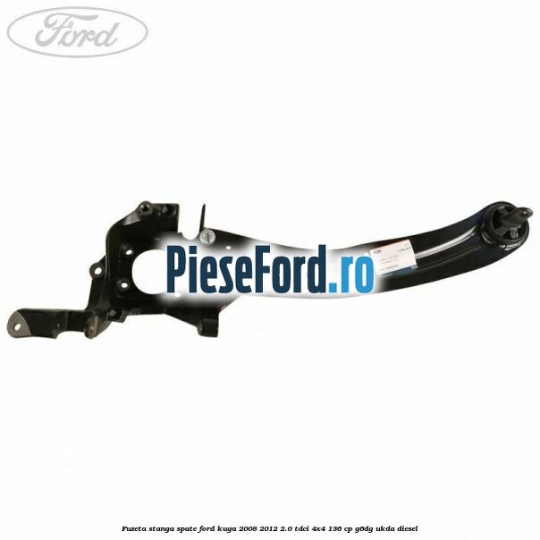 Fuzeta stanga spate Ford Kuga 2008-2012 2.0 TDCi 4x4 136 cp Fuzeta stanga spate Ford Kuga 2008-2012 2.0 TDCi 4x4 136 cp G6DG, UKDA diesel
