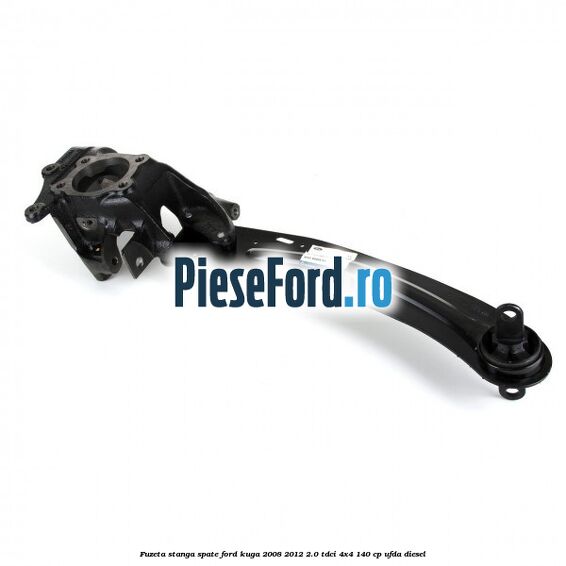 Fuzeta stanga spate Ford Kuga 2008-2012 2.0 TDCI 4x4 140 cp UFDA diesel