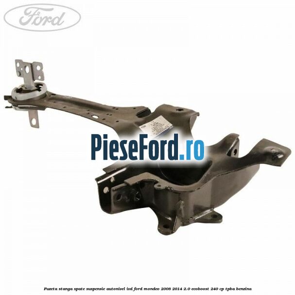Fuzeta stanga spate suspensie autonivel IVD Ford Mondeo 2008-2014 2.0 EcoBoost 240 cp TPBA benzina