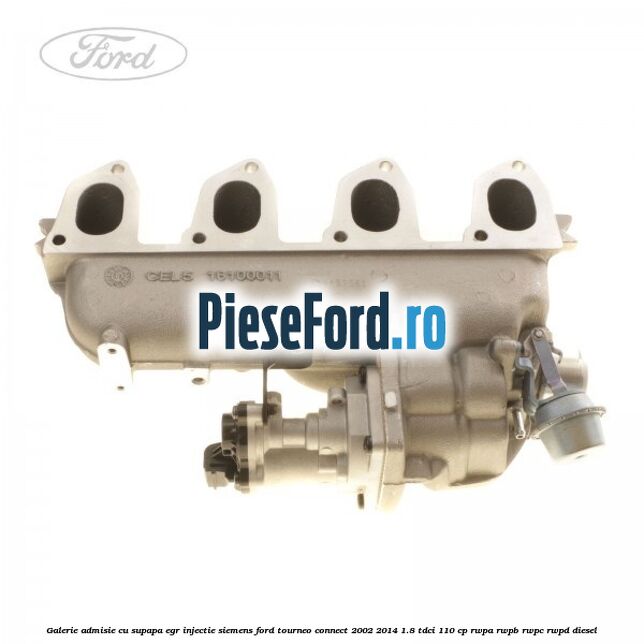 Galerie admisie cu supapa EGR injectie Siemens Ford Tourneo Connect 2002-2014 1.8 TDCi 110 cp RWPA, RWPB, RWPC, RWPD diesel