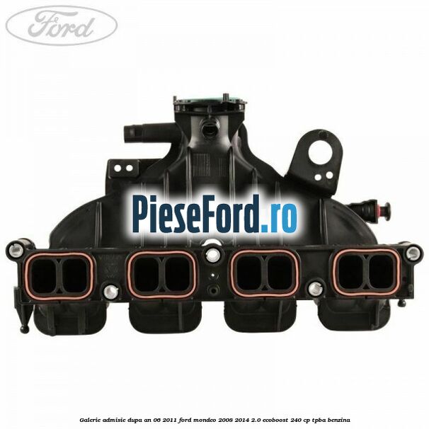 Galerie admisie dupa an 06/2011 Ford Mondeo 2008-2014 2.0 EcoBoost 240 cp TPBA benzina