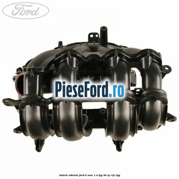 Galerie admisie Ford B-Max 1.4 LPG 90 cp RTJC LPG