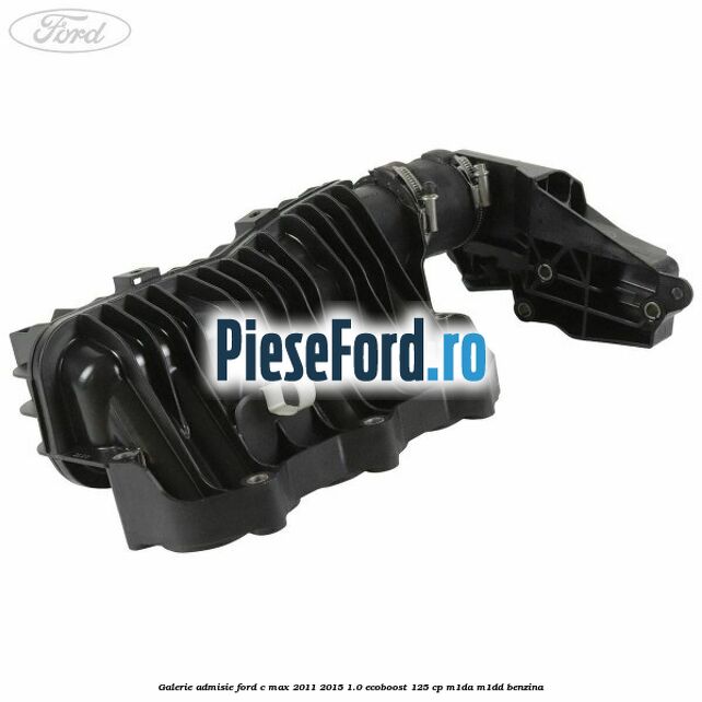 Galerie admisie Ford C-Max 2011-2015 1.0 EcoBoost 125 cp M1DA, M1DD benzina