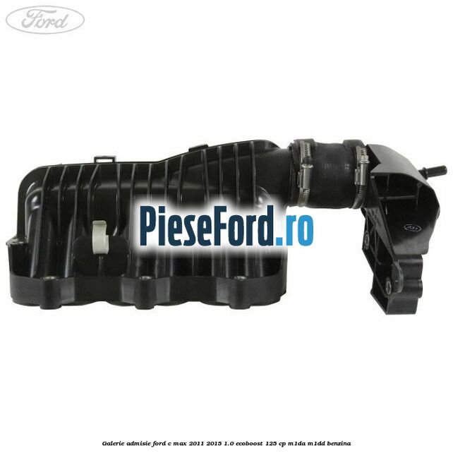 Galerie admisie Ford C-Max 2011-2015 1.0 EcoBoost 125 cp M1DA, M1DD benzina