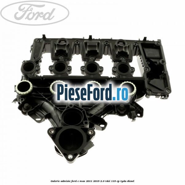 Galerie admisie Ford C-Max 2011-2015 2.0 TDCi 115 cp TYDA diesel