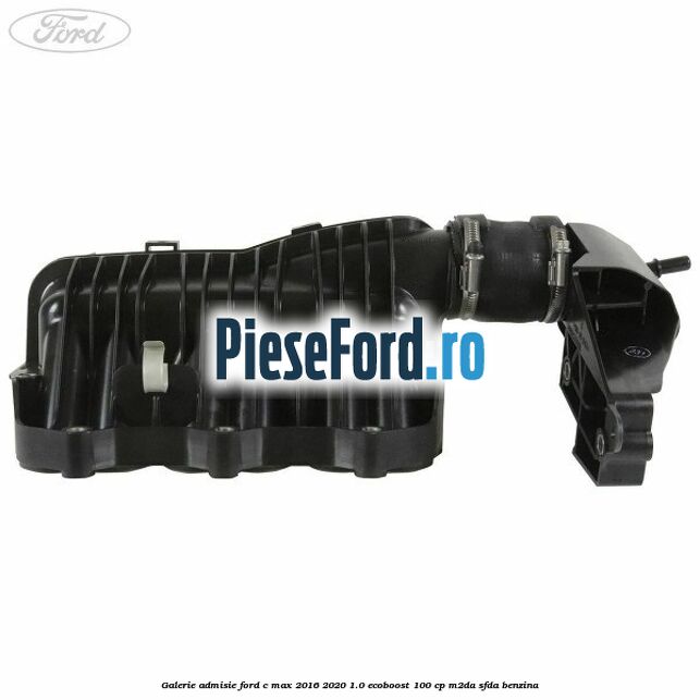 Galerie admisie Ford C-Max 2016-2020 1.0 EcoBoost 100 cp Galerie admisie Ford C-Max 2016-2020 1.0 EcoBoost 100 cp M2DA, SFDA benzina