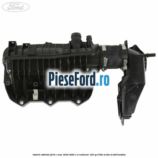 Galerie admisie Ford C-Max 2016-2020 1.0 EcoBoost 125 cp B7DA, M1DA, M1DD benzina