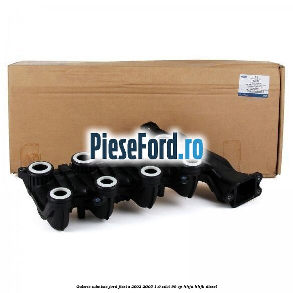 Galerie admisie Ford Fiesta 2002-2005 1.6 TDCi 90 cp Galerie admisie Ford Fiesta 2002-2005 1.6 TDCi 90 cp HHJA, HHJB diesel