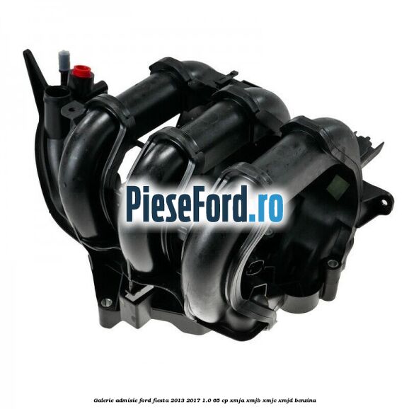 Galerie admisie Ford Fiesta 2013-2017 1.0 65 cp XMJA, XMJB, XMJC, XMJD benzina