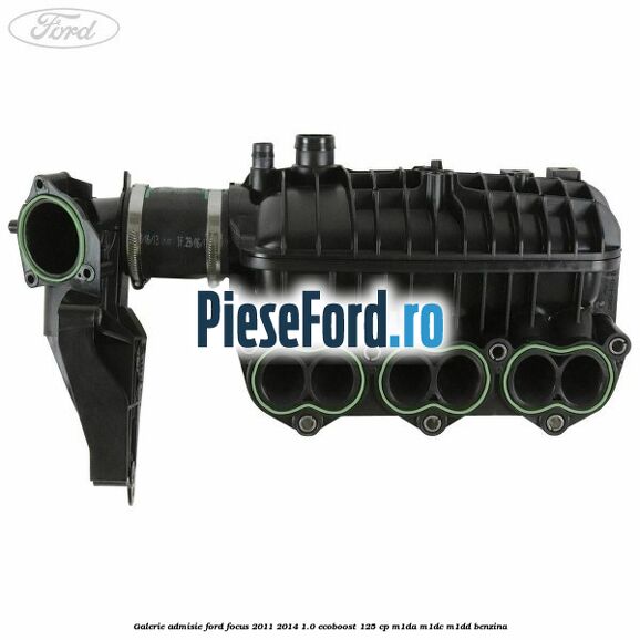 Galerie admisie Ford Focus 2011-2014 1.0 EcoBoost 125 cp M1DA, M1DC, M1DD benzina