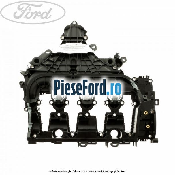 Galerie admisie Ford Focus 2011-2014 2.0 TDCi 140 cp UFDB diesel