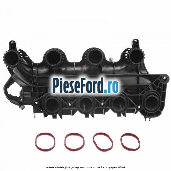 Galerie admisie Ford Galaxy 2007-2014 2.2 TDCi 175 cp Q4WA diesel