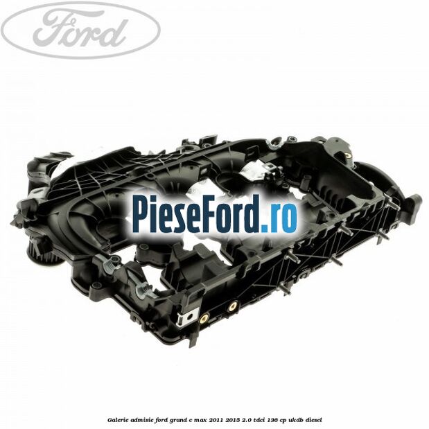 Galerie admisie Ford Grand C-Max 2011-2015 2.0 TDCi 136 cp UKDB diesel