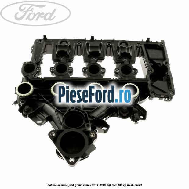 Galerie admisie Ford Grand C-Max 2011-2015 2.0 TDCi 136 cp UKDB diesel