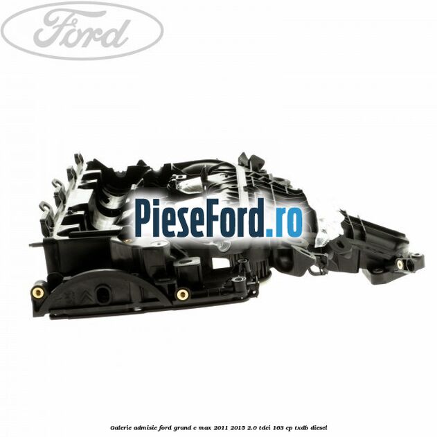 Galerie admisie Ford Grand C-Max 2011-2015 2.0 TDCi 163 cp TXDB diesel