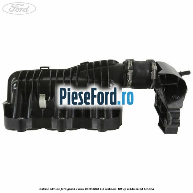 Galerie admisie Ford Grand C-Max 2016-2020 1.0 EcoBoost 125 cp M1DA, M1DD benzina