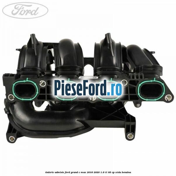 Galerie admisie Ford Grand C-Max 2016-2020 1.6 Ti 85 cp Galerie admisie Ford Grand C-Max 2016-2020 1.6 Ti 85 cp XTDA benzina