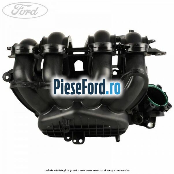 Galerie admisie Ford Grand C-Max 2016-2020 1.6 Ti 85 cp Galerie admisie Ford Grand C-Max 2016-2020 1.6 Ti 85 cp XTDA benzina