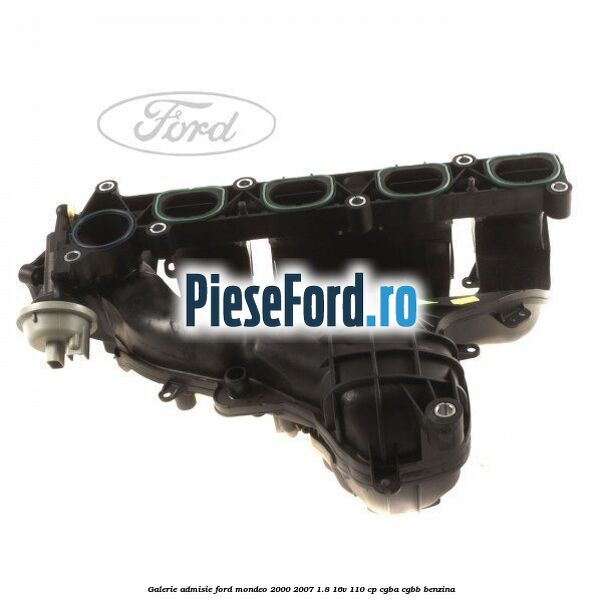 Galerie admisie Ford Mondeo 2000-2007 1.8 16V 110 cp