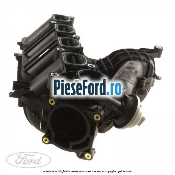 Galerie admisie Ford Mondeo 2000-2007 1.8 16V 110 cp CGBA, CGBB benzina