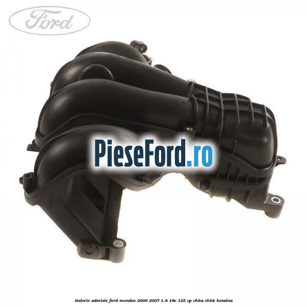 Galerie admisie Ford Mondeo 2000-2007 1.8 16V 125 cp CHBA, CHBB benzina