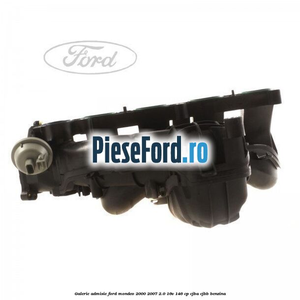 Galerie admisie Ford Mondeo 2000-2007 2.0 16V 146 cp CJBA, CJBB benzina