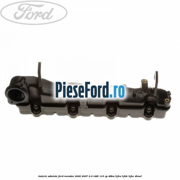 Galerie admisie Ford Mondeo 2000-2007 2.0 TDDI 115 cp D6BA, HJBA, HJBB, HJBC diesel
