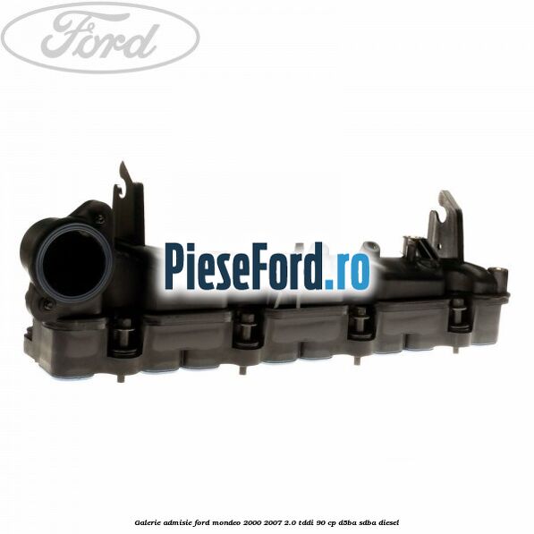 Galerie admisie Ford Mondeo 2000-2007 2.0 TDDI 90 cp D5BA, SDBA diesel