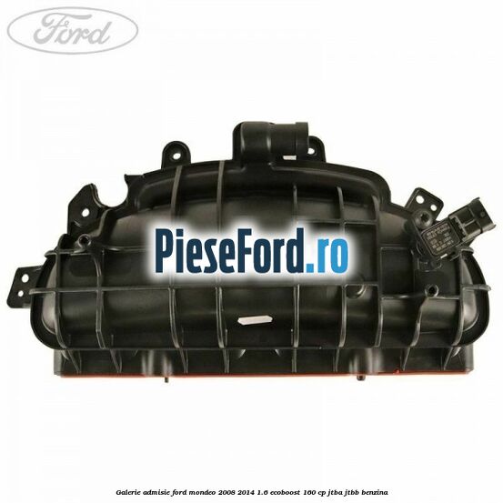 Galerie admisie Ford Mondeo 2008-2014 1.6 EcoBoost 160 cp JTBA, JTBB benzina