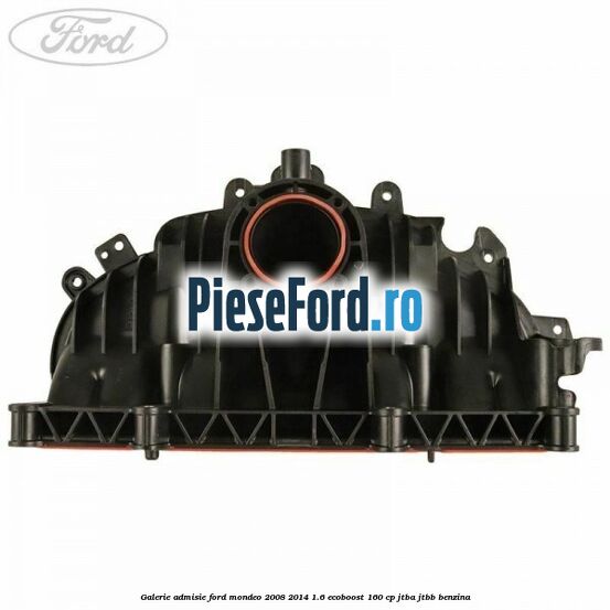 Galerie admisie Ford Mondeo 2008-2014 1.6 EcoBoost 160 cp JTBA, JTBB benzina