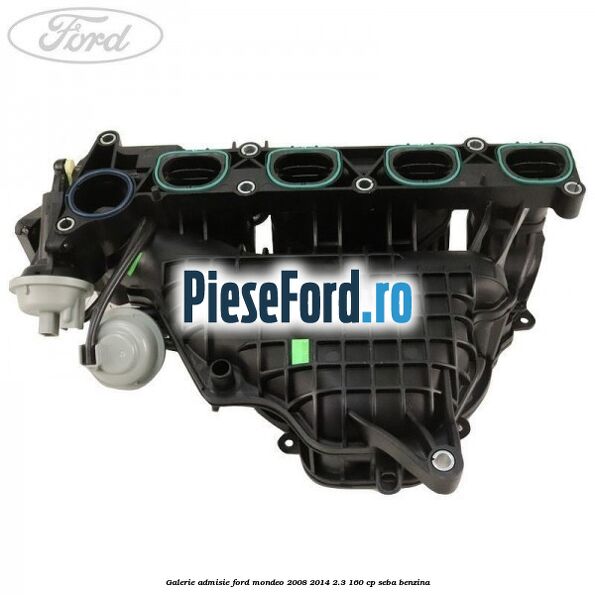 Galerie admisie Ford Mondeo 2008-2014 2.3 160 cp SEBA benzina