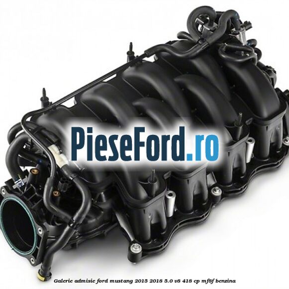 Galerie admisie Ford Mustang 2015-2018 5.0 V8 418 cp MF8F benzina