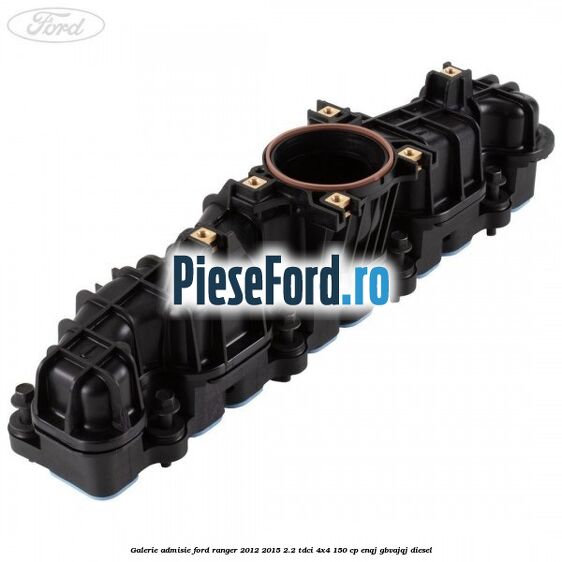 Galerie admisie Ford Ranger 2012-2015 2.2 TDCi 4x4 150 cp ENQJ, GBVAJQJ diesel