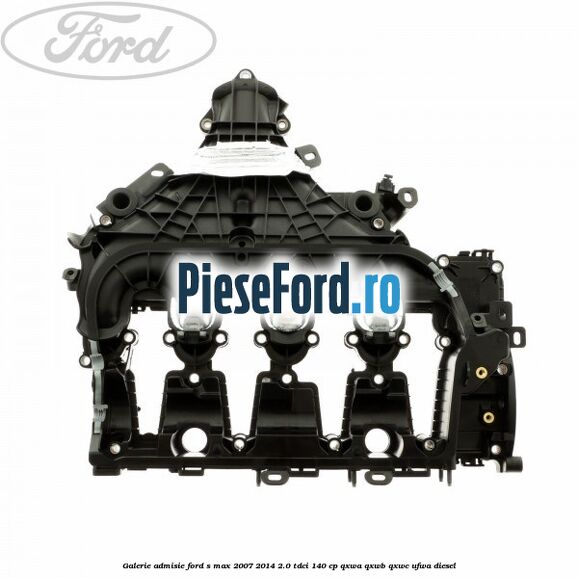 Galerie admisie Ford S-Max 2007-2014 2.0 TDCi 140 cp QXWA, QXWB, QXWC, UFWA diesel