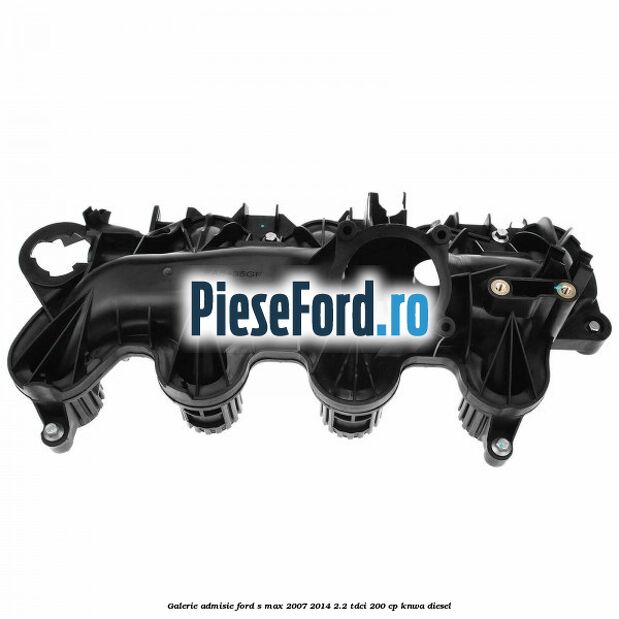 Galerie admisie Ford S-Max 2007-2014 2.2 TDCi 200 cp KNWA diesel