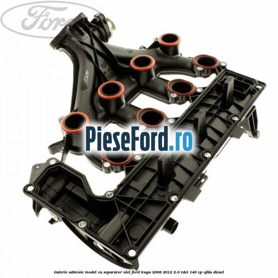 Galerie admisie model cu separator ulei Ford Kuga 2008-2012 2.0 TDCI 140 cp Galerie admisie model cu separator ulei Ford Kuga 2008-2012 2.0 TDCI 140 cp UFDA diesel