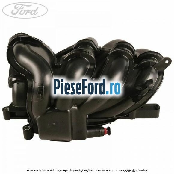 Galerie admisie model rampa injectie plastic Ford Fiesta 2005-2008 1.6 16V 100 cp FYJA, FYJB benzina