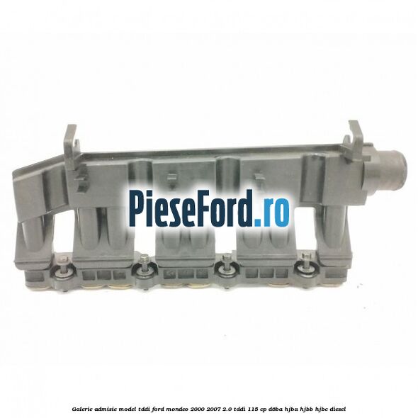 Galerie admisie model TDDI Ford Mondeo 2000-2007 2.0 TDDI 115 cp Galerie admisie model TDDI Ford Mondeo 2000-2007 2.0 TDDI 115 cp D6BA, HJBA, HJBB, HJBC diesel